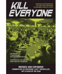 Kill Everyone: Advanced Strategies for No-Limit Hold 'em Poker Tournaments and Sit-n-Go's