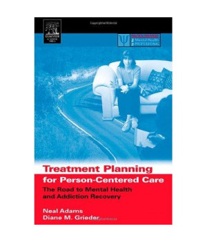 Treatment Planning for Person-Centered Care: The Road to Mental Health and Addiction Recovery (Practical Resources for the Mental Health Professional)
