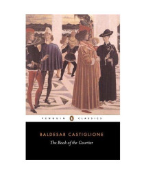 The Book of the Courtier (Penguin Classics)