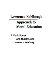 Lawrence Kohlberg's Approach to Moral Education (Critical Assessments of Contemporary Psychology)