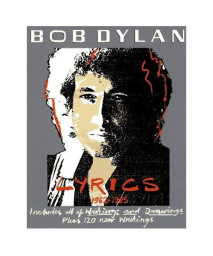 Bob Dylan: Lyrics, 1962-1985- Includes All of Writings and Drawings