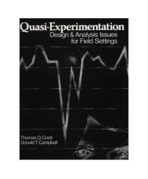 Quasi-Experimentation: Design & Analysis Issues for Field Settings