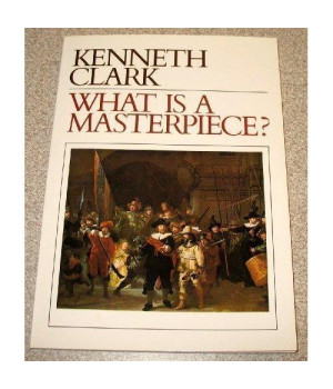 What Is a Masterpiece? (Walter Neurath Memorial Lectures, No 11)