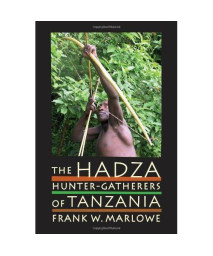 The Hadza: Hunter-Gatherers of Tanzania (Origins of Human Behavior and Culture)