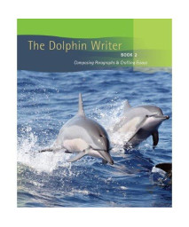 Dolphin Writer: Composing Paragraphs and Crafting Essays, Book 2 (Bk. 2)