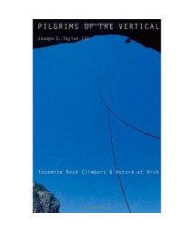 Pilgrims of the Vertical: Yosemite Rock Climbers and Nature at Risk