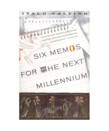Six Memos for the Next Millennium (The Charles Eliot Norton Lectures, 1985-86)