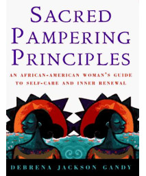 Sacred Pampering Principles: An African-American Woman's Guide To Self-care And Inner Renewal