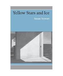 Yellow Stars and Ice (Princeton Series of Contemporary Poets)