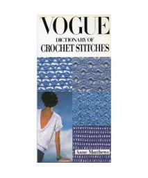Vogue Dictionary of Crochet Stitches