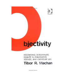 Objectivity: Recovering Determinate Reality in Philosophy, Science, and Everyday Life