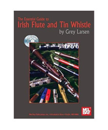 Mel Bay The Essential Guide to Irish Flute and Tin Whistle