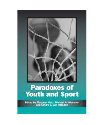 Paradoxes of Youth and Sport (Suny Series on Sport, Culture, and Social Relations) (Suny Series on Sport, Culture, and Social Relations (Paperback))