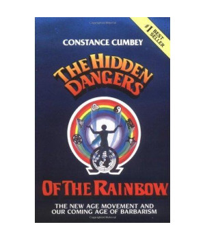 The Hidden Dangers of the Rainbow: The New Age Movement and Our Coming Age of Barbarism