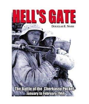 Hell's Gate: The Battle of the Cherkassy Pocket, January-February 1944