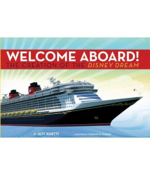 Disney Cruise Line: Welcome Aboard! The Creation of the Disney Dream (Walt Disney Parks and Resorts merchandise custom pub)