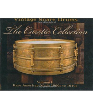 Vintage Snare Drums - The Curotto Collection: Volume 1: Rare American-Made 1900s to 1940s