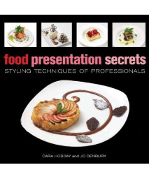 Food Presentation Secrets: Styling Techniques of Professionals