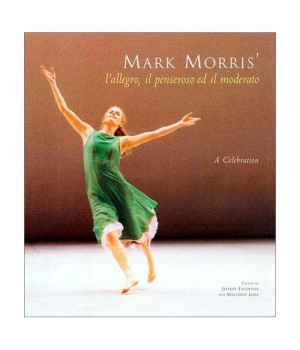 Mark Morris' L'Allegro, il Penseroso ed il Moderato: A Celebration