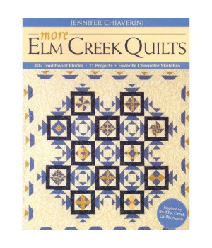 More Elm Creek Quilts: 30+ Traditional Blocks 11 Projects Favorite Character Sketches