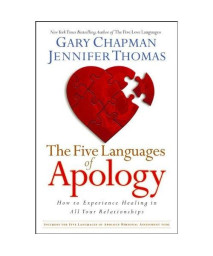 The Five Languages of Apology: How to Experience Healing in all Your Relationships