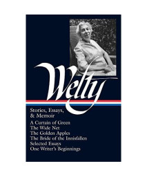 Eudora Welty : Stories, Essays & Memoir (Library of America, 102)