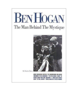 Ben Hogan: The Man Behind The Mystique