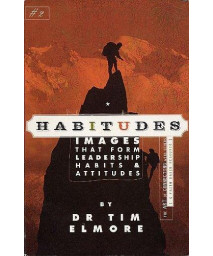 Habitudes: Images That Form Leadership Habits & Attitudes #2