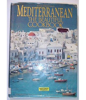 Mediterranean the Beautiful Cookbook: Authentic Recipes from the Mediterranean Lands
