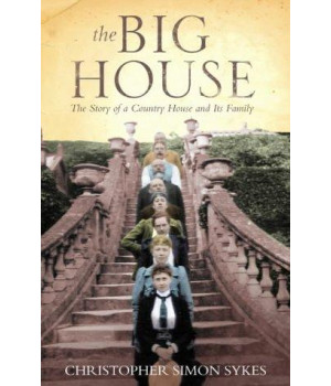 The Big House: The Story of a Country House and Its Family      (Hardcover)