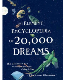 The Element Encyclopedia of 20,000 Dreams: The Ultimate A-Z to Interpret the Secrets of Your Dreams      (Hardcover)