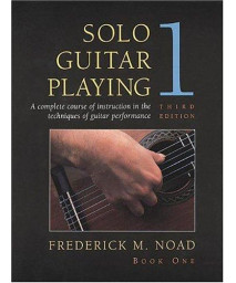 Solo Guitar Playing: A Complete Course of Instruction in the Techniques of Guitar Performance, Book 1 (Third Edition)      (Paperback)