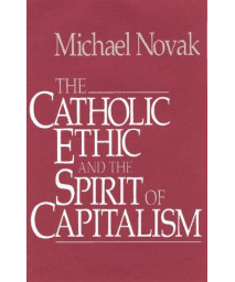 Catholic Ethic And The Spirit Of Capitalism      (Hardcover)