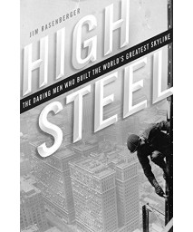 High Steel: The Daring Men Who Built the World's Greatest Skyline      (Hardcover)