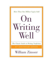 On Writing Well, 25th Anniversary: The Classic Guide to Writing Nonfiction