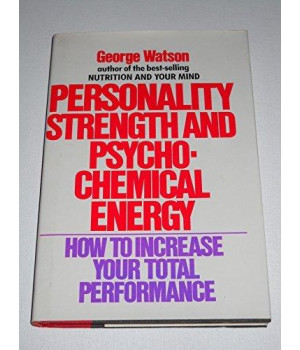 Personality Strength and Psychochemical Energy: How to Increase Your Total Performance      (Hardcover)