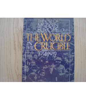 World in the Crucible, 1914-1919 (The Rise of modern Europe)      (Hardcover)