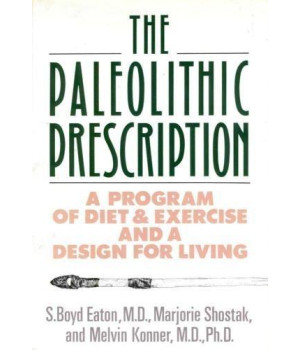 The Paleolithic Prescription: A Program of Diet and Exercise and a Design for Living      (Hardcover)
