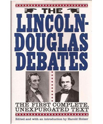 The Lincoln-Douglas Debates: The First Complete, Unexpurgated Text      (Hardcover)