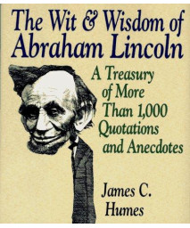 The Wit & Wisdom of Abraham Lincoln: A Treasury of More Than 650 Quotations and Anecdotes      (Hardcover)