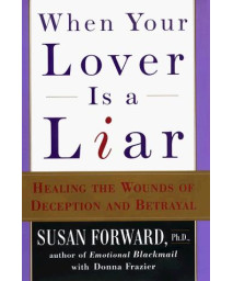 When Your Lover Is a Liar: Healing the Wounds of Deception and Betrayal      (Hardcover)