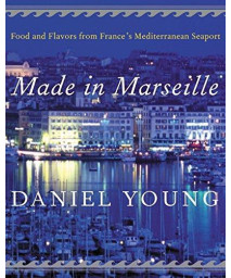 Made in Marseille: Food and Flavors from France's Mediterranean Seaport      (Hardcover)