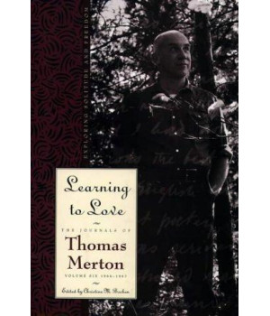 Learning to Love: Exploring Solitude and Freedom- The Journal of Thomas Merton, Vol. 6      (Hardcover)