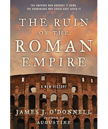 The Ruin of the Roman Empire: A New History      (Hardcover)