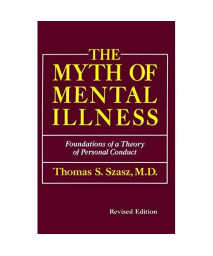 The Myth of Mental Illness: Foundations of a Theory of Personal Conduct (Revised Edition)      (Paperback)