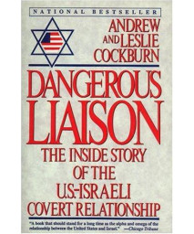Dangerous Liaison: The Inside Story of the U.S.-Israeli Covert Relationship      (Paperback)