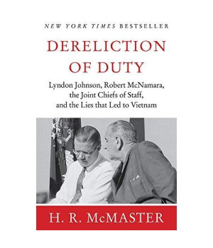 Dereliction of Duty: Johnson, McNamara, the Joint Chiefs of Staff, and the Lies That Led to Vietnam      (Paperback)
