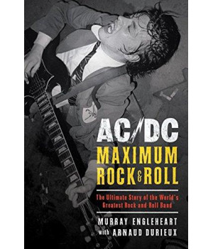 AC/DC: Maximum Rock & Roll: The Ultimate Story of the World&#8217;s Greatest Rock-and-Roll Band      (Hardcover)