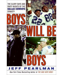 Boys Will Be Boys: The Glory Days and Party Nights of the Dallas Cowboys Dynasty      (Hardcover)