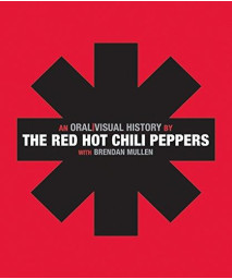 The Red Hot Chili Peppers: An Oral/Visual History      (Hardcover)